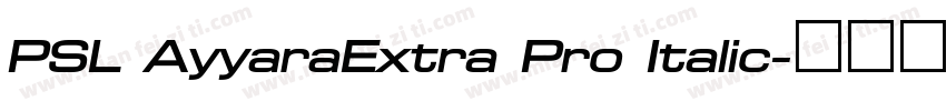 PSL AyyaraExtra Pro Italic字体转换